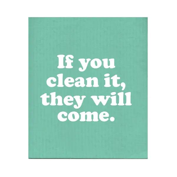 If You Clean It They Will Come Swedish Dishcloth-Boldfaced Goods-Modern Rascals