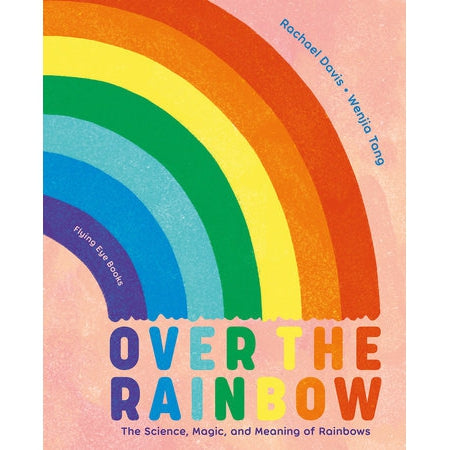 Over the Rainbow - the Science, Magic and Meaning of Rainbows-Penguin Random House-Modern Rascals