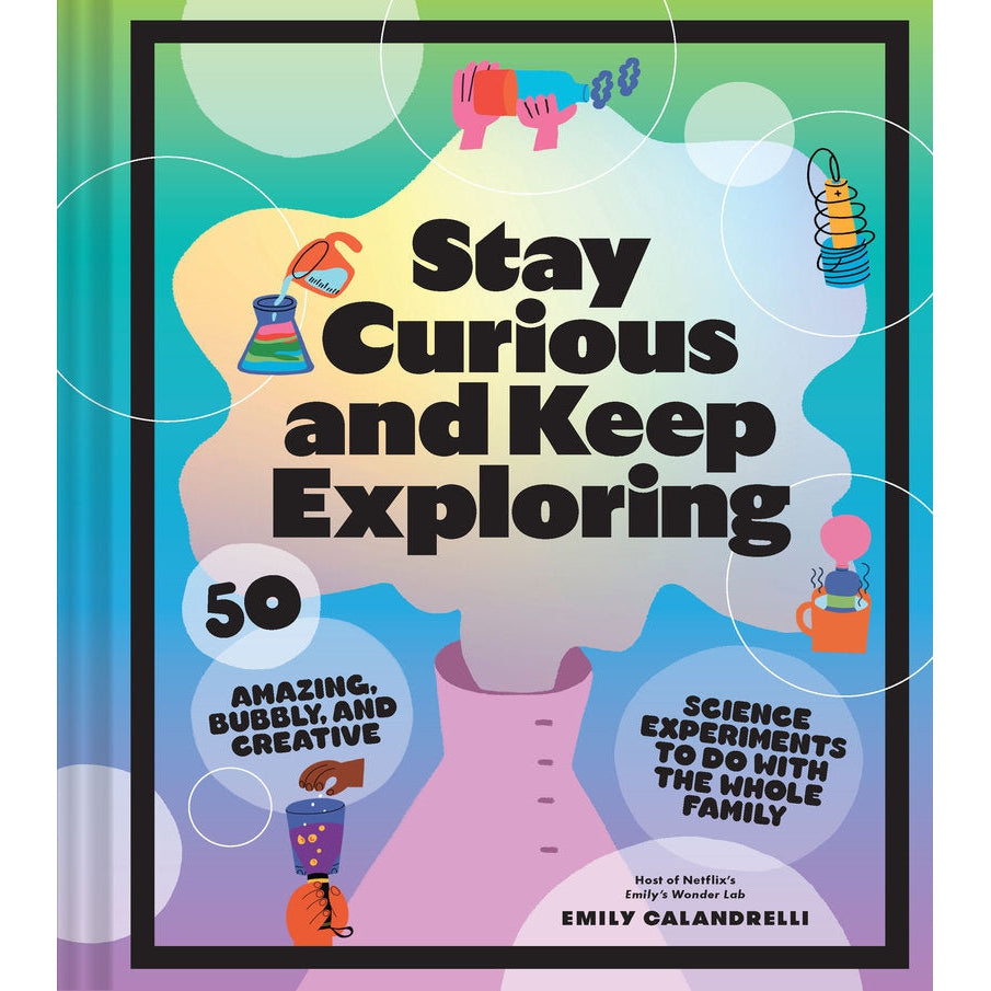 Stay Curious and Keep Exploring - 50 Amazing, Bubbly, and Creative Science Experiments to Do with the Whole Family-Raincoast Books-Modern Rascals