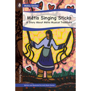 Strong Stories Métis: Métis Singing Sticks: A Story About Métis Musical Traditions-Strong Nations Publishing-Modern Rascals